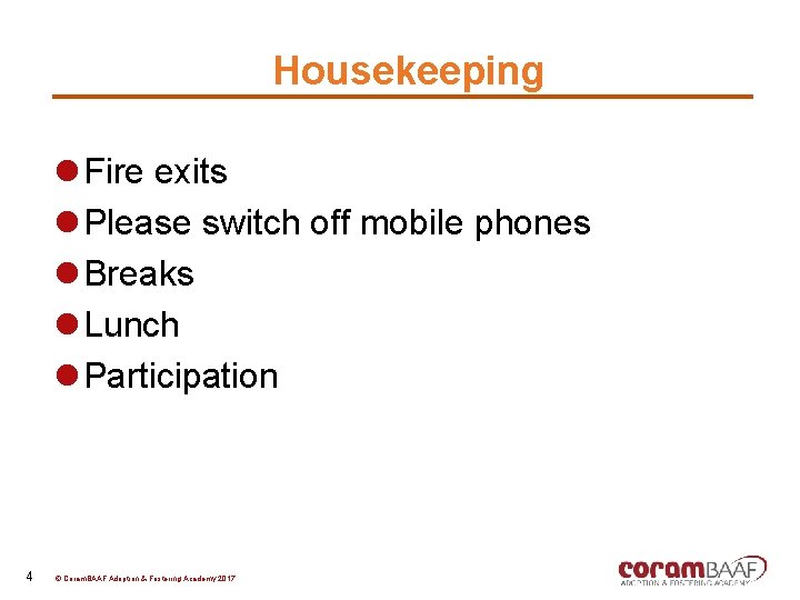 Housekeeping l Fire exits l Please switch off mobile phones l Breaks l Lunch