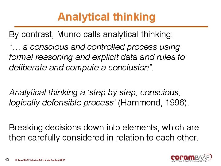 Analytical thinking By contrast, Munro calls analytical thinking: “… a conscious and controlled process