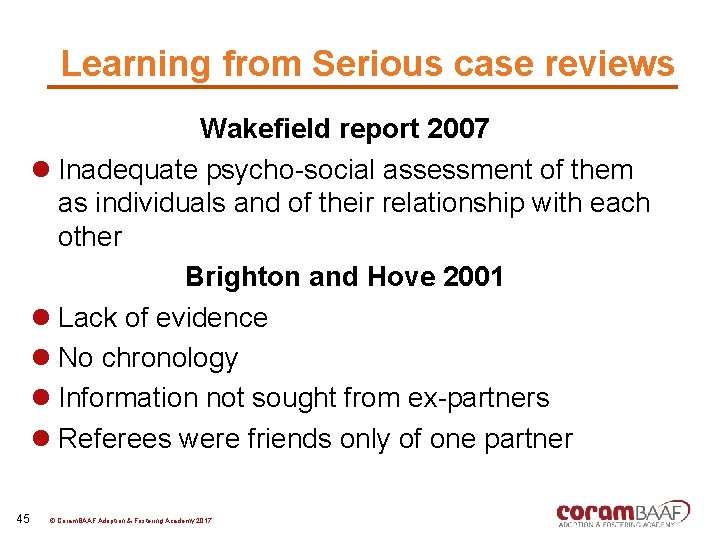 Learning from Serious case reviews Wakefield report 2007 l Inadequate psycho-social assessment of them