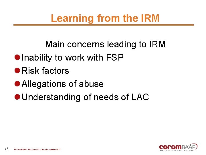 Learning from the IRM Main concerns leading to IRM l Inability to work with