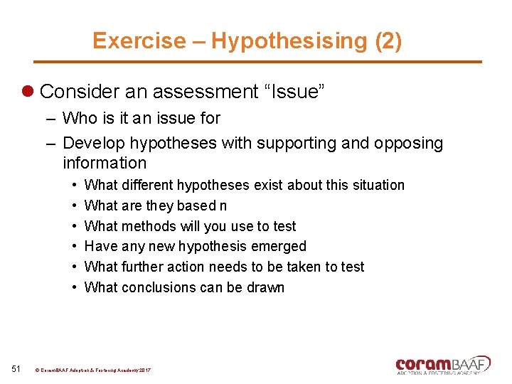 Exercise – Hypothesising (2) l Consider an assessment “Issue” – Who is it an