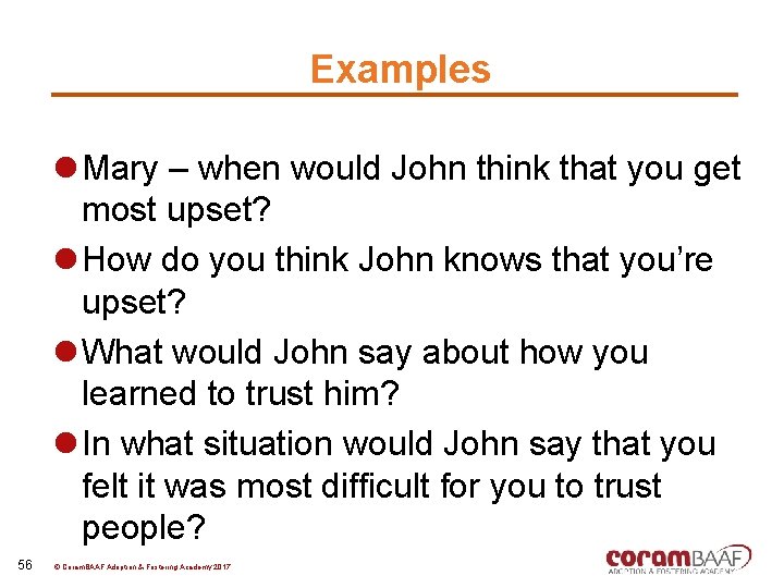Examples l Mary – when would John think that you get most upset? l