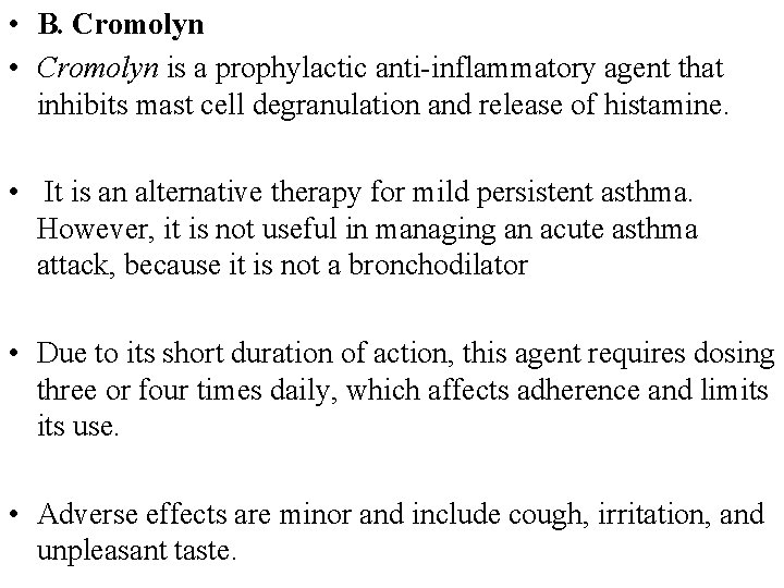  • B. Cromolyn • Cromolyn is a prophylactic anti-inflammatory agent that inhibits mast