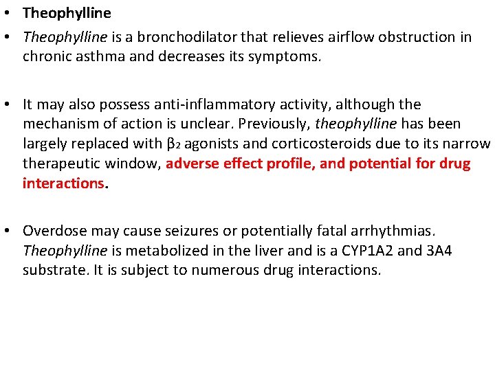  • Theophylline is a bronchodilator that relieves airflow obstruction in chronic asthma and
