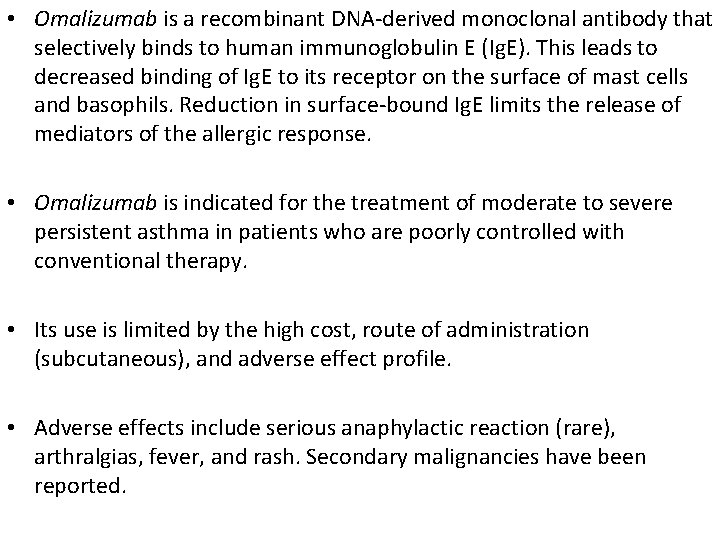  • Omalizumab is a recombinant DNA-derived monoclonal antibody that selectively binds to human
