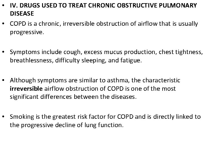  • IV. DRUGS USED TO TREAT CHRONIC OBSTRUCTIVE PULMONARY DISEASE • COPD is