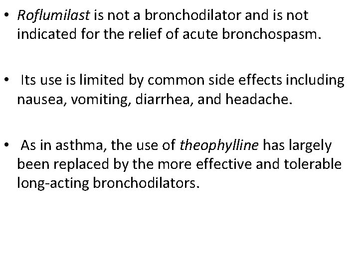  • Roflumilast is not a bronchodilator and is not indicated for the relief