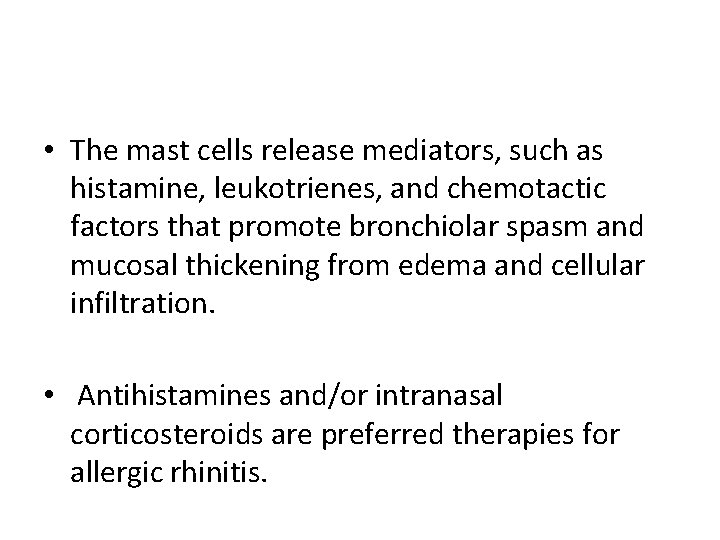  • The mast cells release mediators, such as histamine, leukotrienes, and chemotactic factors