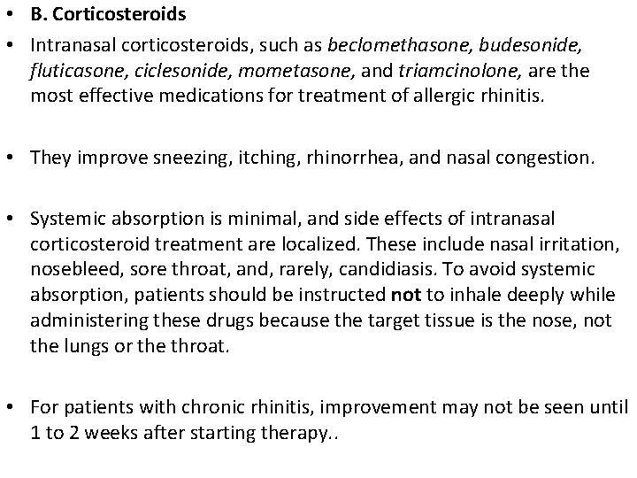  • B. Corticosteroids • Intranasal corticosteroids, such as beclomethasone, budesonide, fluticasone, ciclesonide, mometasone,