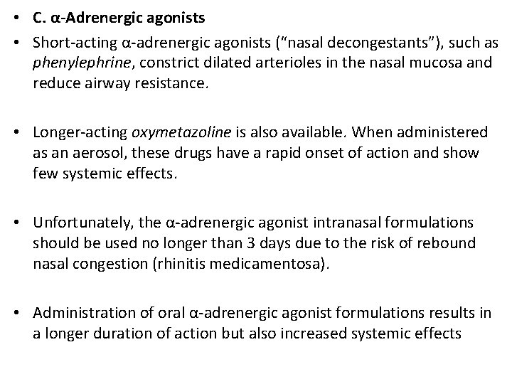  • C. α-Adrenergic agonists • Short-acting α-adrenergic agonists (“nasal decongestants”), such as phenylephrine,