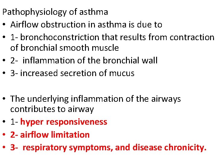 Pathophysiology of asthma • Airflow obstruction in asthma is due to • 1 -