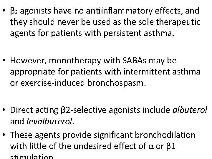  • β 2 agonists have no antiinflammatory effects, and they should never be