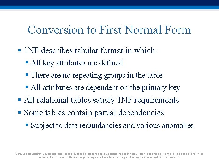 Conversion to First Normal Form § 1 NF describes tabular format in which: § Conversion to First Normal Form § 1 NF describes tabular format in which: §