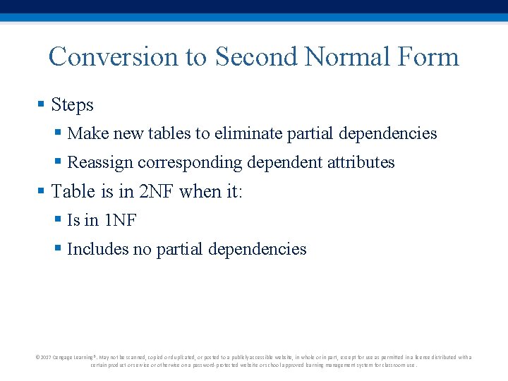 Conversion to Second Normal Form § Steps § Make new tables to eliminate partial Conversion to Second Normal Form § Steps § Make new tables to eliminate partial