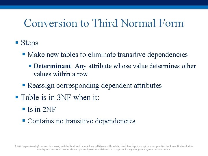 Conversion to Third Normal Form § Steps § Make new tables to eliminate transitive Conversion to Third Normal Form § Steps § Make new tables to eliminate transitive