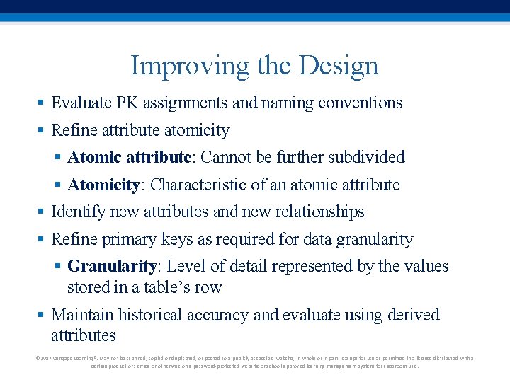 Improving the Design § Evaluate PK assignments and naming conventions § Refine attribute atomicity Improving the Design § Evaluate PK assignments and naming conventions § Refine attribute atomicity