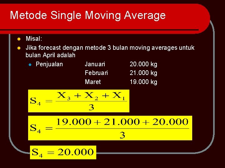 Metode Single Moving Average Misal: l Jika forecast dengan metode 3 bulan moving averages