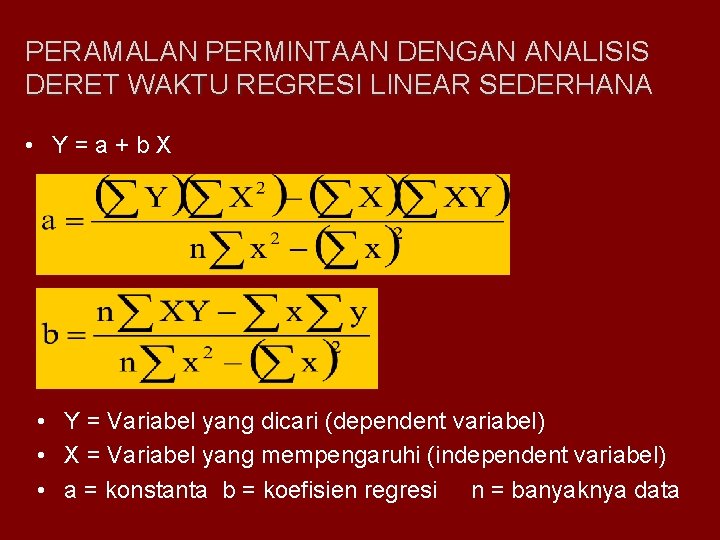 PERAMALAN PERMINTAAN DENGAN ANALISIS DERET WAKTU REGRESI LINEAR SEDERHANA • Y=a+b. X • Y