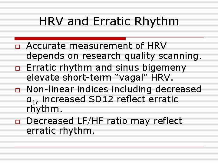 HRV and Erratic Rhythm o o Accurate measurement of HRV depends on research quality