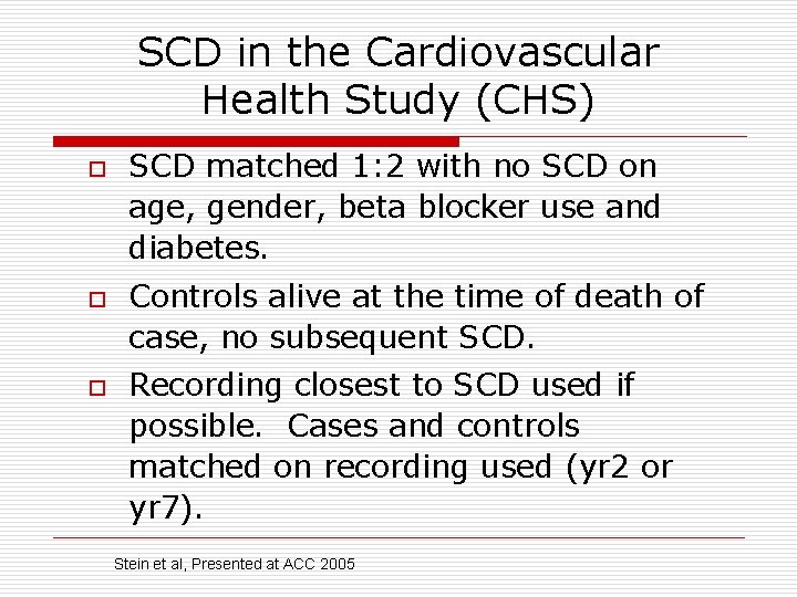 SCD in the Cardiovascular Health Study (CHS) o o o SCD matched 1: 2