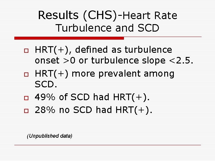 Results (CHS)-Heart Rate Turbulence and SCD o o HRT(+), defined as turbulence onset >0