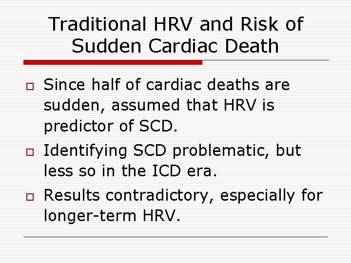 Traditional HRV and Risk of Sudden Cardiac Death o o o Since half of