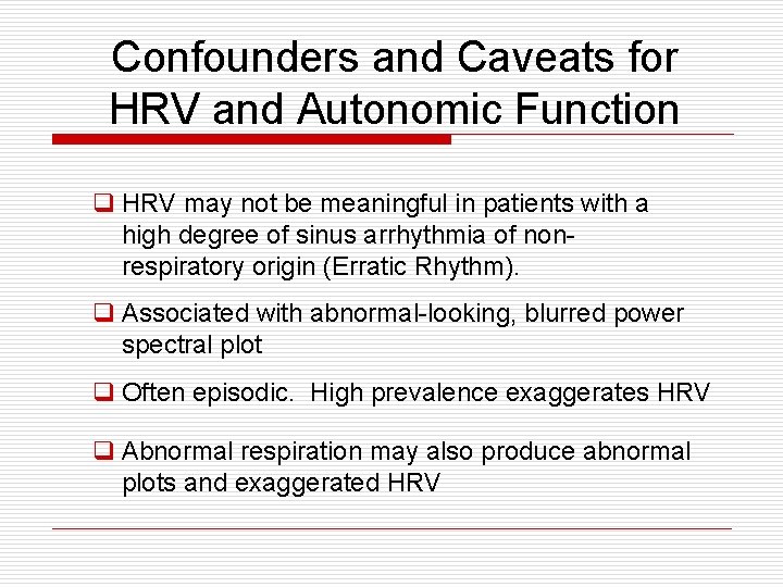 Confounders and Caveats for HRV and Autonomic Function q HRV may not be meaningful