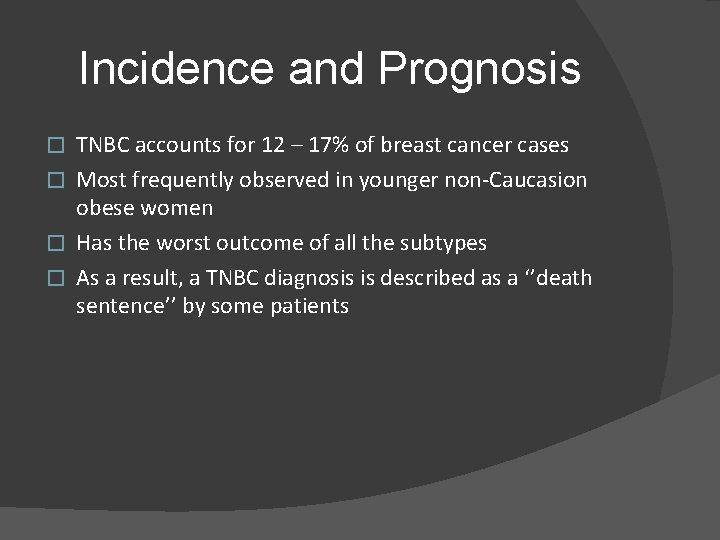 Incidence and Prognosis TNBC accounts for 12 – 17% of breast cancer cases �