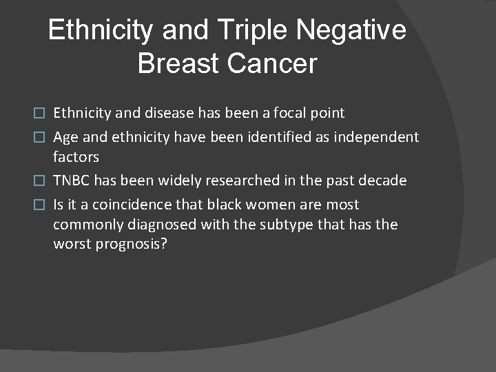 Ethnicity and Triple Negative Breast Cancer Ethnicity and disease has been a focal point