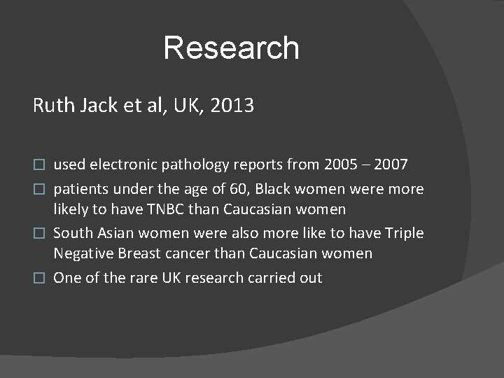 Research Ruth Jack et al, UK, 2013 used electronic pathology reports from 2005 –