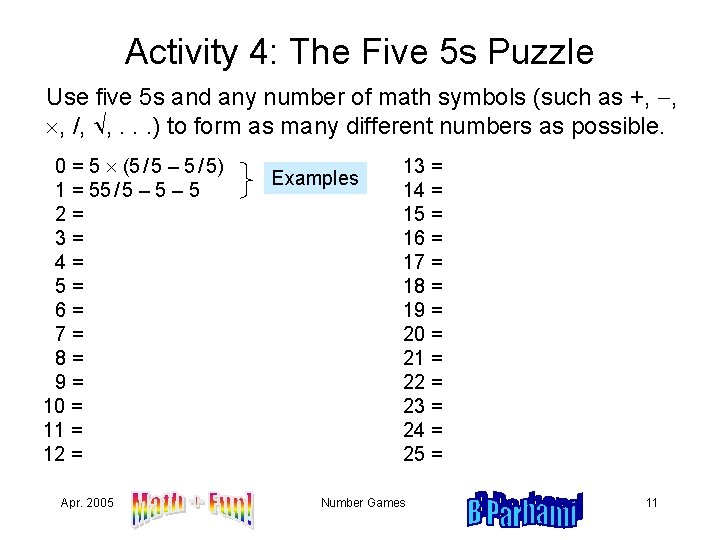 Activity 4: The Five 5 s Puzzle Use five 5 s and any number