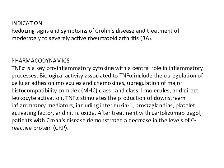 INDICATION Reducing signs and symptoms of Crohn's disease and treatment of moderately to severely