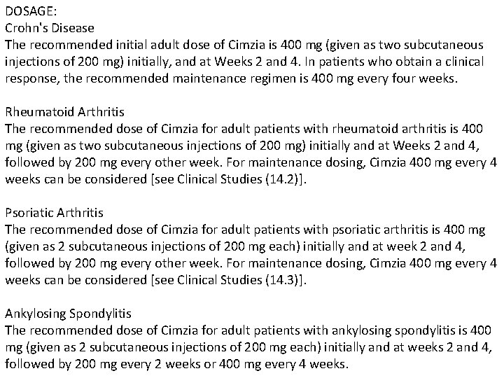 DOSAGE: Crohn's Disease The recommended initial adult dose of Cimzia is 400 mg (given