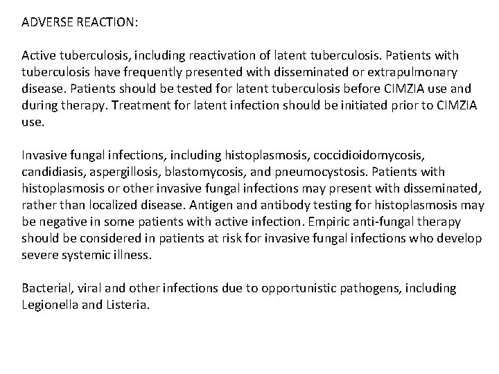 ADVERSE REACTION: Active tuberculosis, including reactivation of latent tuberculosis. Patients with tuberculosis have frequently