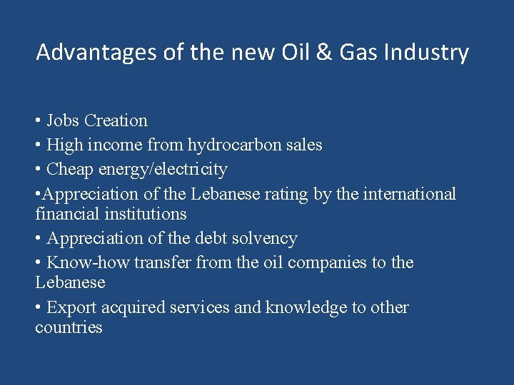 Advantages of the new Oil & Gas Industry • Jobs Creation • High income