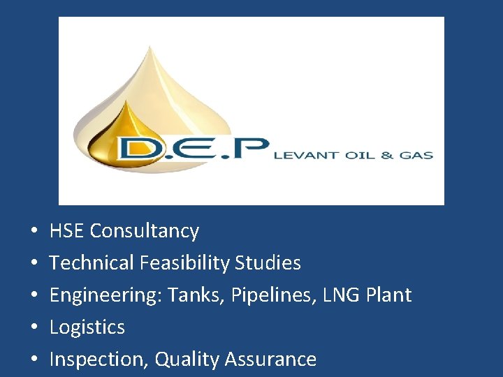  • • • HSE Consultancy Technical Feasibility Studies Engineering: Tanks, Pipelines, LNG Plant
