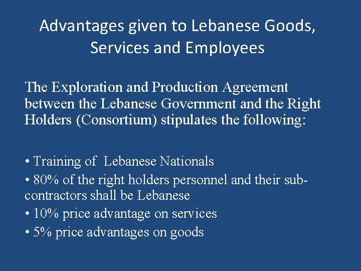 Advantages given to Lebanese Goods, Services and Employees The Exploration and Production Agreement between