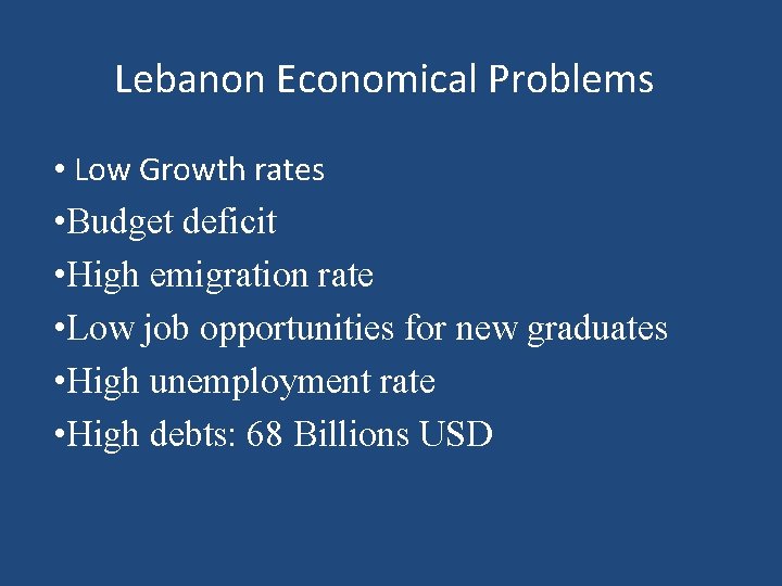 Lebanon Economical Problems • Low Growth rates • Budget deficit • High emigration rate