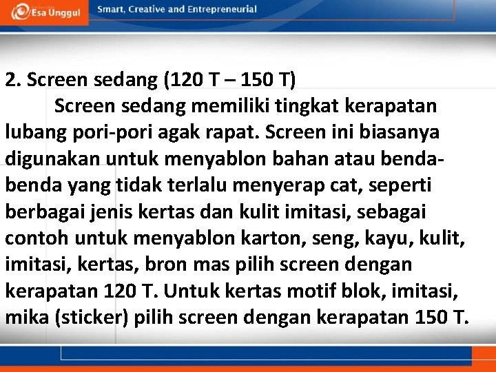 2. Screen sedang (120 T – 150 T) Screen sedang memiliki tingkat kerapatan lubang