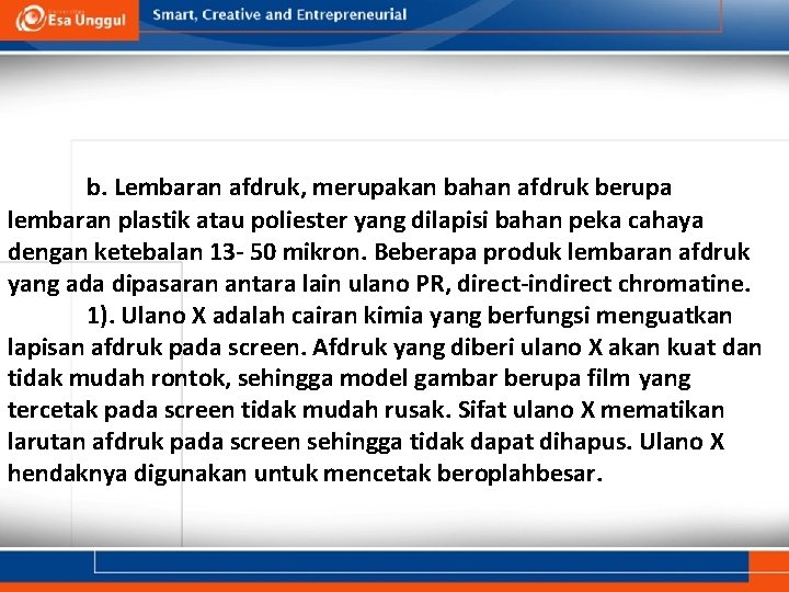 b. Lembaran afdruk, merupakan bahan afdruk berupa lembaran plastik atau poliester yang dilapisi bahan