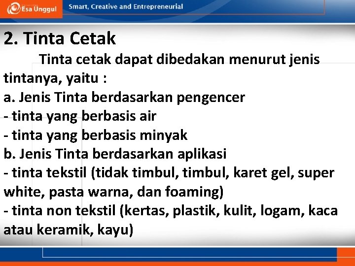 2. Tinta Cetak Tinta cetak dapat dibedakan menurut jenis tintanya, yaitu : a. Jenis