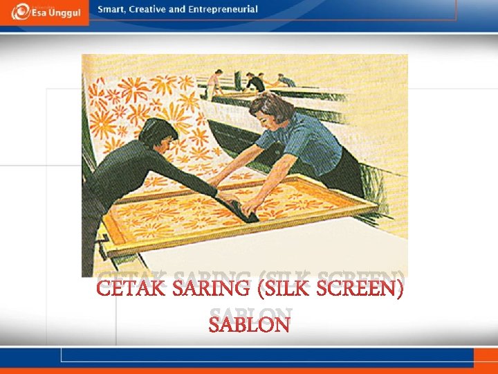 CETAK SARING (SILK SCREEN) SABLON 