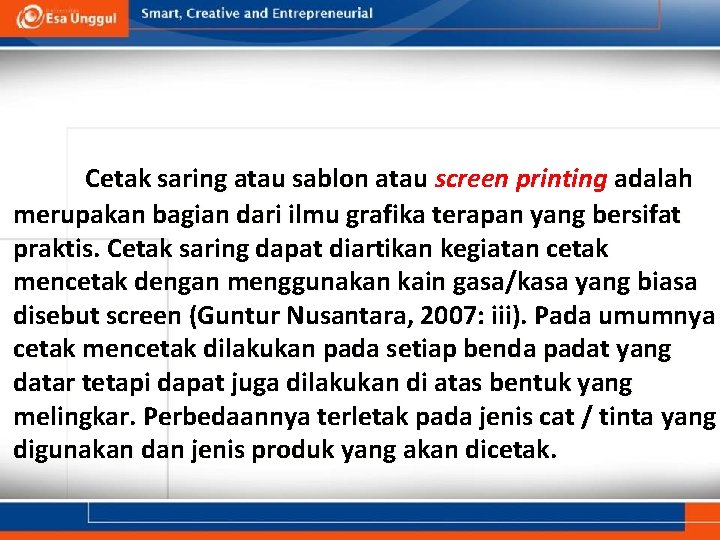 Cetak saring atau sablon atau screen printing adalah merupakan bagian dari ilmu grafika terapan