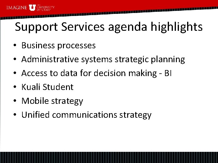 Support Services agenda highlights • • • Business processes Administrative systems strategic planning Access