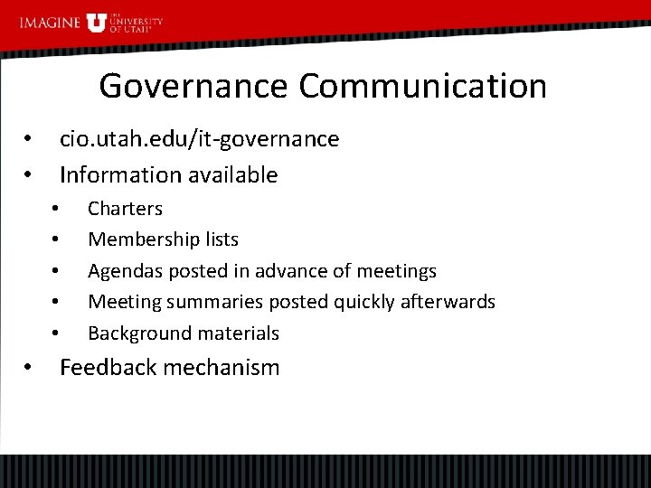 Governance Communication cio. utah. edu/it-governance Information available • • Charters Membership lists Agendas posted