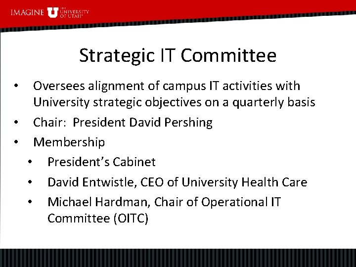 Strategic IT Committee Oversees alignment of campus IT activities with University strategic objectives on