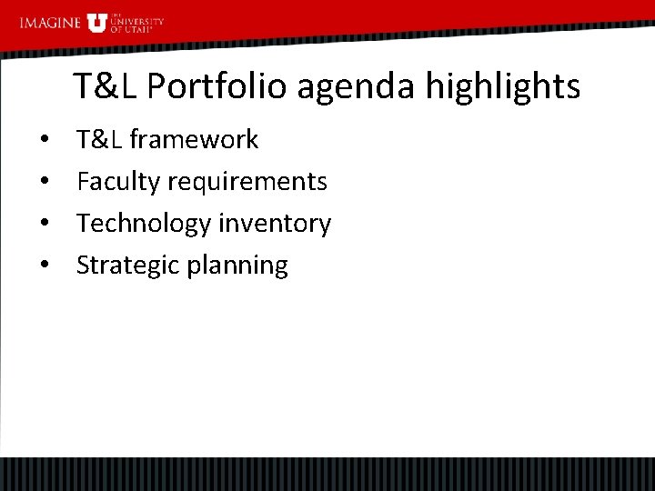 T&L Portfolio agenda highlights • • T&L framework Faculty requirements Technology inventory Strategic planning