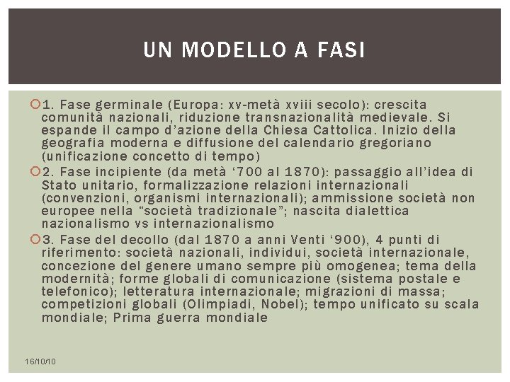 UN MODELLO A FASI 1. Fase germinale (Europa: xv-metà xviii secolo): crescita comunità nazionali,