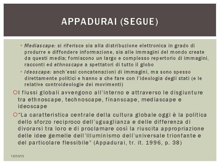 APPADURAI (SEGUE) § Mediascape: si riferisce sia alla distribuzione elettronica in grado di produrre