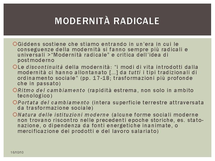 MODERNITÀ RADICALE Giddens sostiene che stiamo entrando in un’era in cui le conseguenze della